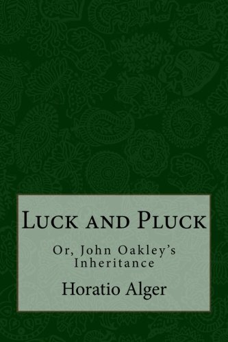 Luck and Pluck; or, John Oakley's Inheritance